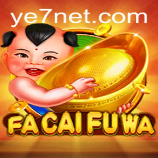 Exploring the Exciting World of 'FaCaiFuWa' with Keyword 'YE7'